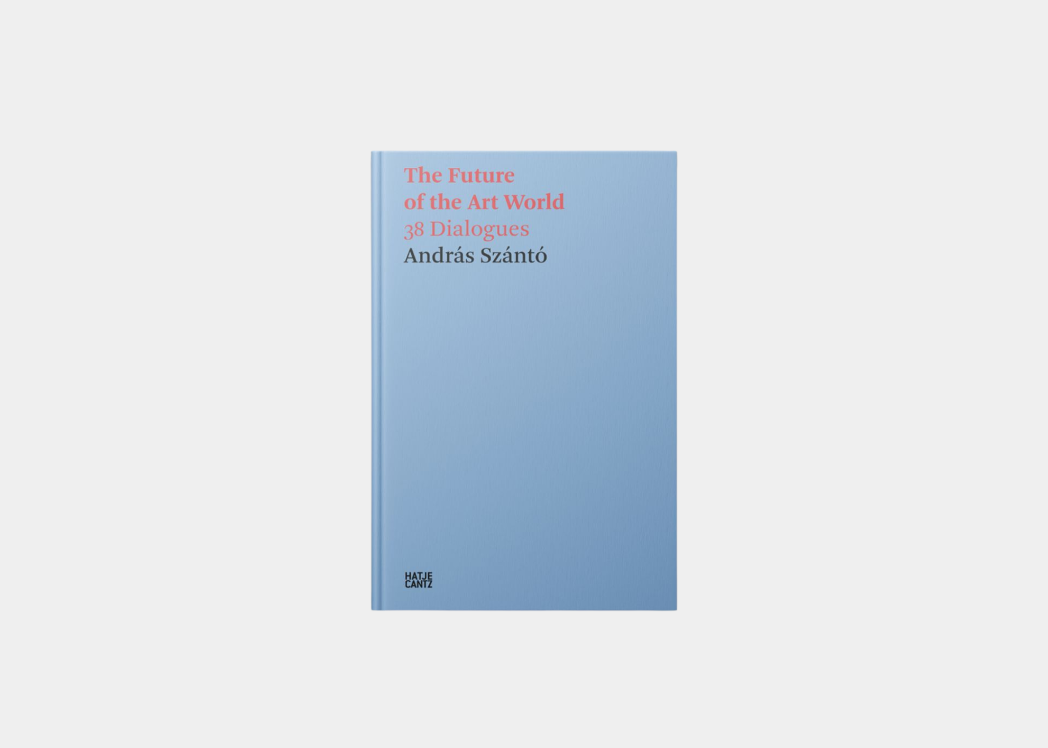 The Furture of the Art World: 38 Dialogues