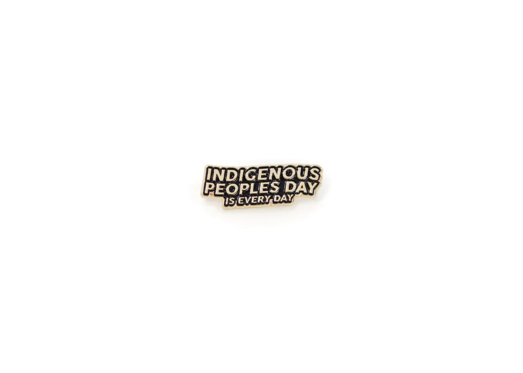 Indigenous Peoples Day is Every Day Enamel Pin